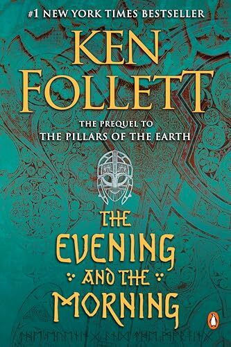 The Evening and the Morning: A Novel (Kingsbridge, Band 4)