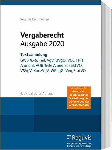 Vergaberecht - Ausgabe 2020: Textsammlung: GWB 4.–6. Teil, VgV, UVgO, VOL Teile A und B, VOB Teil A und B, SektVO, VSVgV, KonzVgV, WRegG, VergStatVO