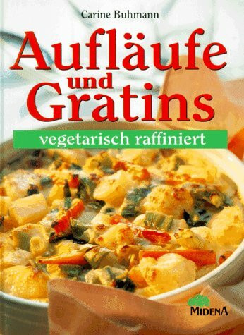 Aufläufe und Gratins, vegetarisch raffiniert