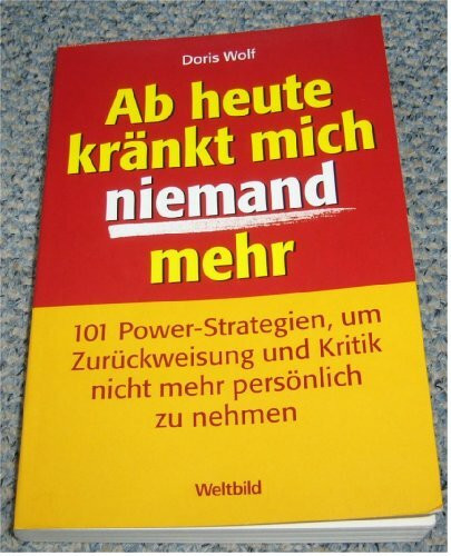 Ab heute kränkt mich niemand mehr