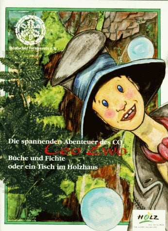 Die spannenden Abenteuer des Ceo Zwo, Bd.2, Buche und Fichte oder ein Tisch im Holzhaus