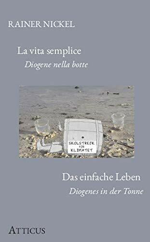 Das Einfache Leben La vita semplice - Zweisprachig: deutsch-italienisch: Diogenes im Fass Diogene nella botte - Bilingue: italiano-tedesco