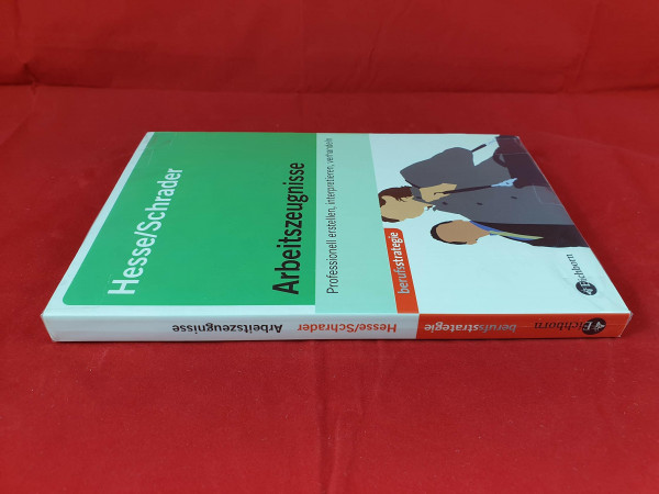 Arbeitszeugnisse: Professionell erstellen, interpretieren, verhandeln