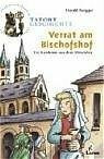 Verrat am Bischofshof - Ein Ratekrimi aus dem Mittelalter: Ein Ratekrimi aus dem Mittelalter ab 10 Jahre (Tatort Geschichte)