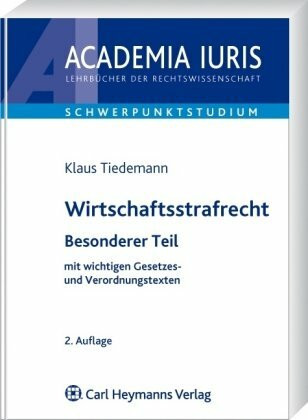 Wirtschaftsstrafrecht: Besonderer Teil mit wichtigen Gesetzes- und Verordnungstexten (Academia iuris / Lehrbücher der Rechtswissenschaft)