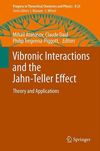 Vibronic Interactions and the Jahn-Teller Effect: Theory and Applications (Progress in Theoretical Chemistry and Physics, 23, Band 23)