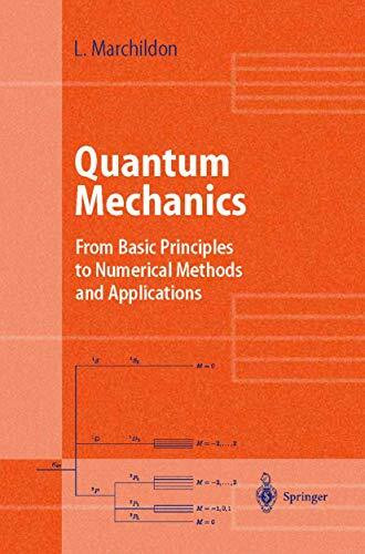 Quantum Mechanics: From Basic Principles to Numerical Methods and Applications (Advanced Texts in Physics)