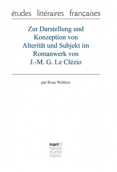 Zur Darstellung und Konzeption von Alterität und Subjekt im Romanwerk von J.-M. G. Le Clézio