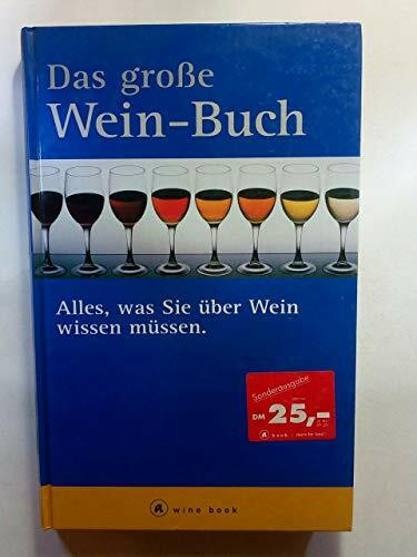 Der grosse Wein-Buch: Alles was Sie über Wein wissen müssen (a cook book)
