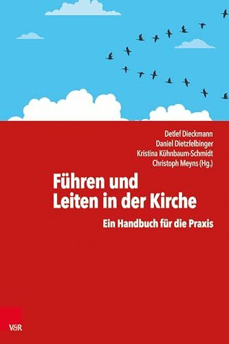 Führen und Leiten in der Kirche: Ein Handbuch für die Praxis