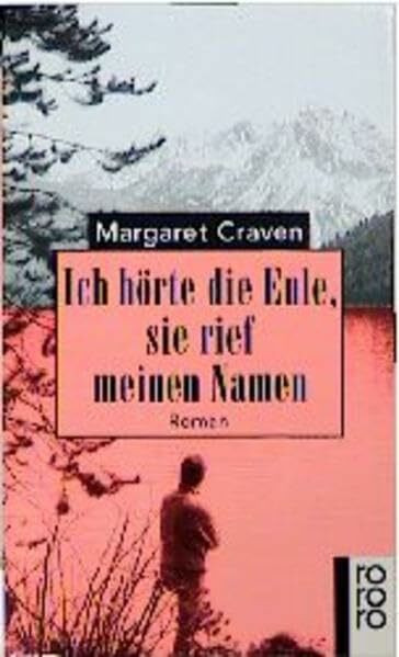 Ich hörte die Eule, sie rief meinen Namen: Roman (rororo: Rowohlts Rotations Romane)