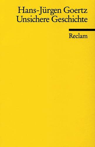 Unsichere Geschichte: Zur Theorie historischer Referentialität (Reclams Universal-Bibliothek)