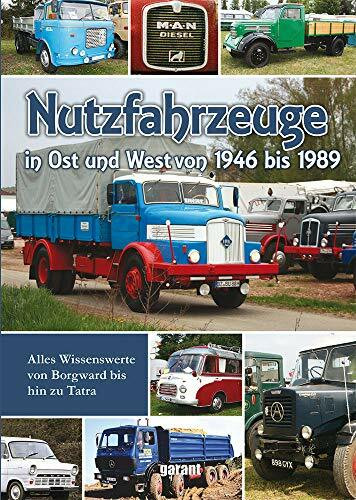 Nutzfahrzeuge in Ost und West: 1946 bis 1989. Von Borgward bis Tatra