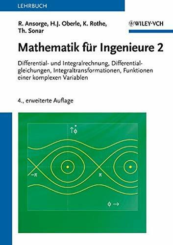 Mathematik für Ingenieure 2: Differential- und Integralrechnung, Differentialgleichungen, Integraltransformationen, Funktionen einer komplexen Variablen