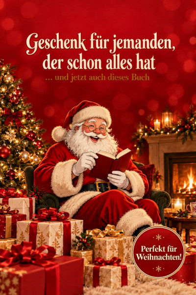 Geschenk für jemanden, der schon alles hat – und jetzt auch dieses Buch! – XMAS Edition: Lustiges Weihnachtsgeschenk | Unnützes Wissen | Originelle ... & Frauen | 150 kuriose Weihnachtsfakten
