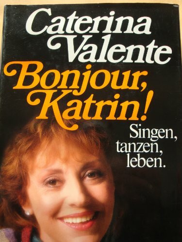 Bonjour, Katrin!: Singen, tanzen, leben
