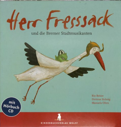 Herr Fresssack und die Bremer Stadtmusikanten. Mit CD