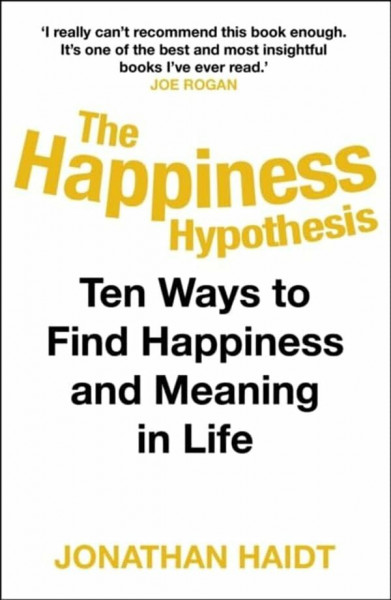 The Happiness Hypothesis: Ten Ways to Find Happiness and Meaning in Life