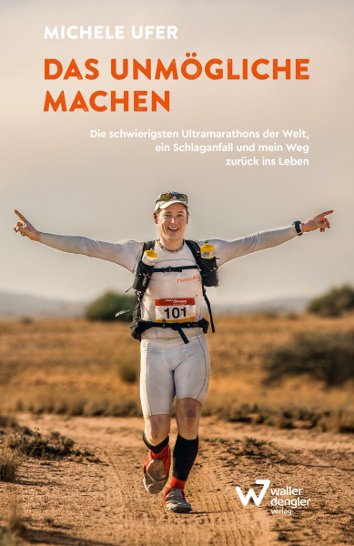 Das Unmögliche machen: Die schwierigsten Ultramarathons der Welt, ein Schlaganfall und mein Weg zurück ins Leben. Mit Motivation und Disziplin: Krisen bewältigen & persönliche Grenzen überwinden