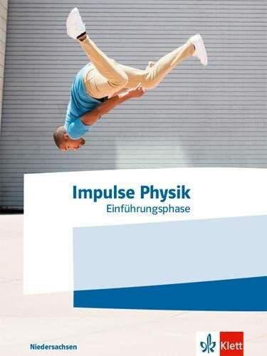 Impulse Physik Oberstufe Einführungsphase. Ausgabe Niedersachsen: Schulbuch Klasse 11 (Impulse Physik. Ausgabe für Niedersachsen ab 2022)