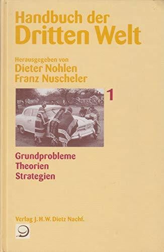 Handbuch der Dritten Welt, 8 Bde., Bd.1, Grundprobleme, Theorien, Strategien