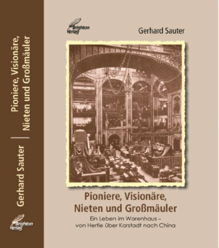 Pioniere, Visionäre, Nieten und Großmäuler: Ein Leben im Warenhaus – von Hertie über Karstadt nach China