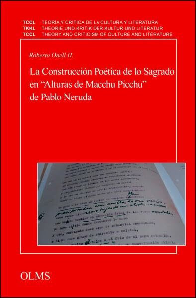 La Construcción Poética de lo Sagrado en “Alturas de Macchu Picchu” de Pablo Neruda (Theorie und Kritik der Kultur und Literatur/Teoría y Crítica de ... et Critique de la Culture et Littérature)