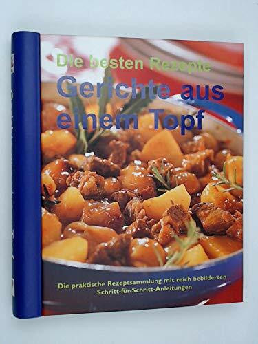 Gerichte aus einem Topf [praktische Rezepte/Rezeptsammlung/Eintopf]