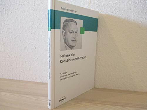 Technik der Konstitutionstherapie: Mit 150 Fallbeispielen aus der Praxis