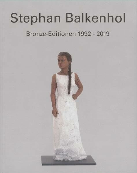 Stephan Balkenhol: Bronze-Editionen 1992-2019