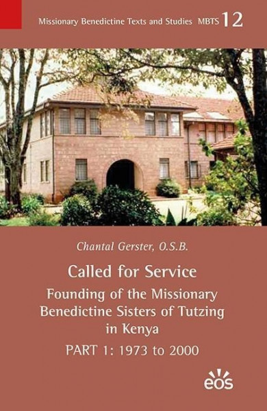 Called for Service - Founding of the Missionary Benedictine Sisters of Tutzing in Kenya