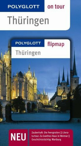 Thüringen - Buch mit flipmap: Polyglott on tour Reiseführer: Polyglott on tour mit Flipmap. Zauberhaft: Die Feengrotten. Literaturtour: Zu Goethes Haus in Weimar. Geschichtsträchtig: Die Wartburg