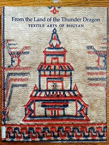 From the Land of the Thunder Dragon: Textile Arts of Bhutan