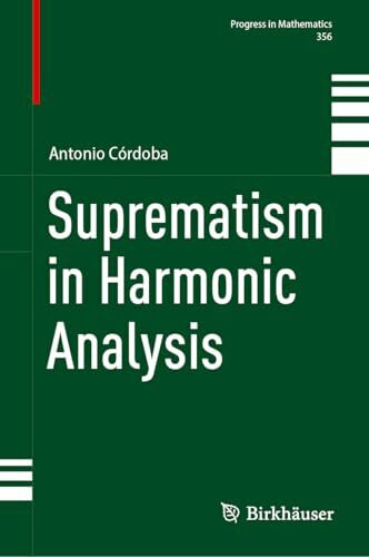 Suprematism in Harmonic Analysis (Progress in Mathematics, 356, Band 356)