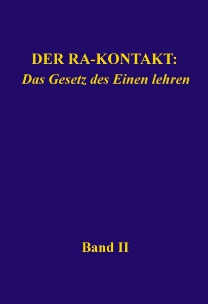 Der Ra-Kontakt: Das Gesetz des Einen lehren: Band II