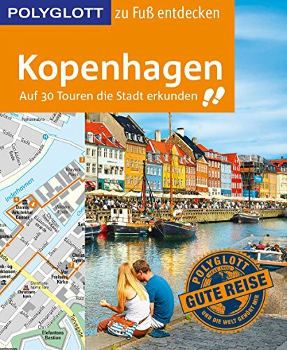 POLYGLOTT Reiseführer Kopenhagen zu Fuß entdecken: Auf 30 Touren die Stadt erkunden (POLYGLOTT zu Fuß entdecken)