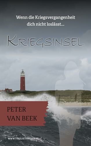 Kriegsinsel: Wenn die Kriegsvergangenheit dich nicht loslässt…… (Texelse thrillers, 5)