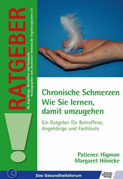 Chronische Schmerzen. Wie Sie lernen, damit umzugehen: Ein Ratgeber für Betroffene, Angehörige und Fachleute (Ratgeber für Angehörige, Betroffene und Fachleute)