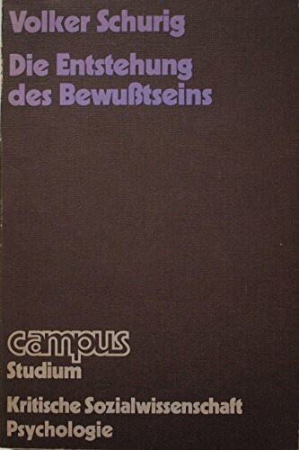 Die Entstehung des Bewußtseins. ( Texte zur Kritischen Psychologie, 5)