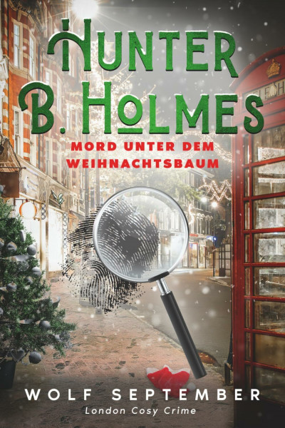 Hunter B. Holmes - Mord unter dem Weihnachtsbaum: Cosycrime - London Krimi (London Cosy Crime, Band 5)