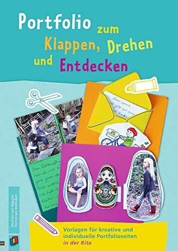 Portfolio zum Klappen, Drehen und Entdecken - Band 1: Vorlagen für kreative und individuelle Portfolioseiten in der Kita