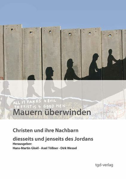 Mauern überwinden: Christen und ihre Nachbarn diesseits und jenseits des Jordans