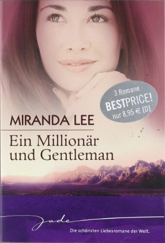 Ein Millionär und Gentleman: 1. Ich heirate einen Millionär 2. Die Einzige unter Millionen 3. Lass mich dein Traumprinz sein: Ich heirate einen ... Traumprinz sein. 3 Romane in einem Bd. (JADE)
