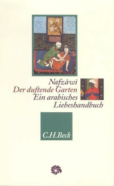 Der duftende Garten: Ein arabisches Liebeshandbuch (Neue Orientalische Bibliothek)