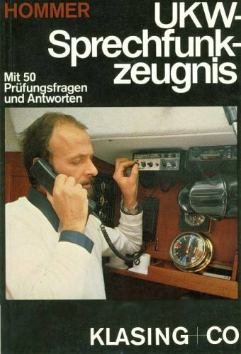 UKW-Sprechfunkzeugnis. Das beschränkt gültige Sprechfunkzeugnis für Ultrakurzwellen