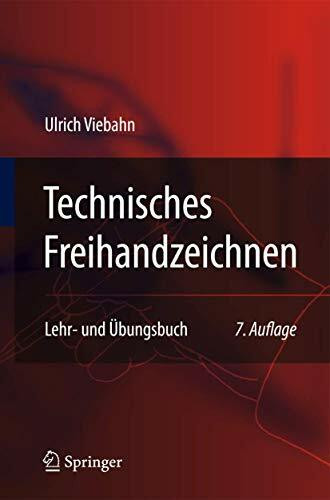 Technisches Freihandzeichnen: Lehr-und Ubungsbuch: Lehr- und Übungsbuch