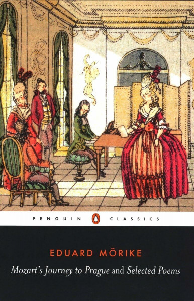 Mozart's Journey to Prague and Selected Poems: Translated and with an Introduction and Notes by David Luke (Penguin Classics)