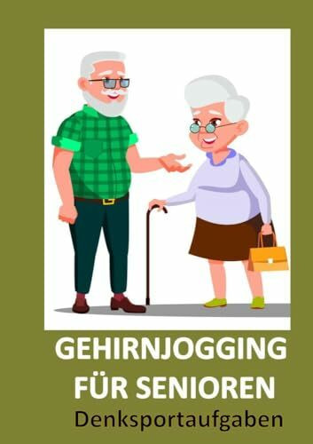 Gehirnjogging für Senioren: Denksportaufgaben: Gedächtnistraining Für Senioren: Das perfekte Rentner Geschenk