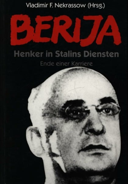 Berija: Henker in Stalins Diensten