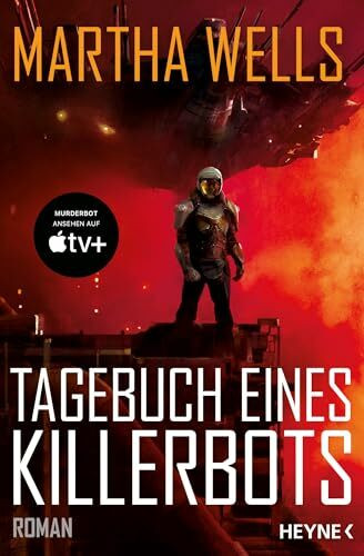 Tagebuch eines Killerbots: Die Vorlage zum TV-Serienhit MURDERBOT auf Apple TV+. Roman (Killerbot-Reihe, Band 1)
